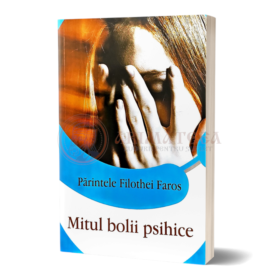 Mitul bolii psihice - Pr. Filotheu Faros