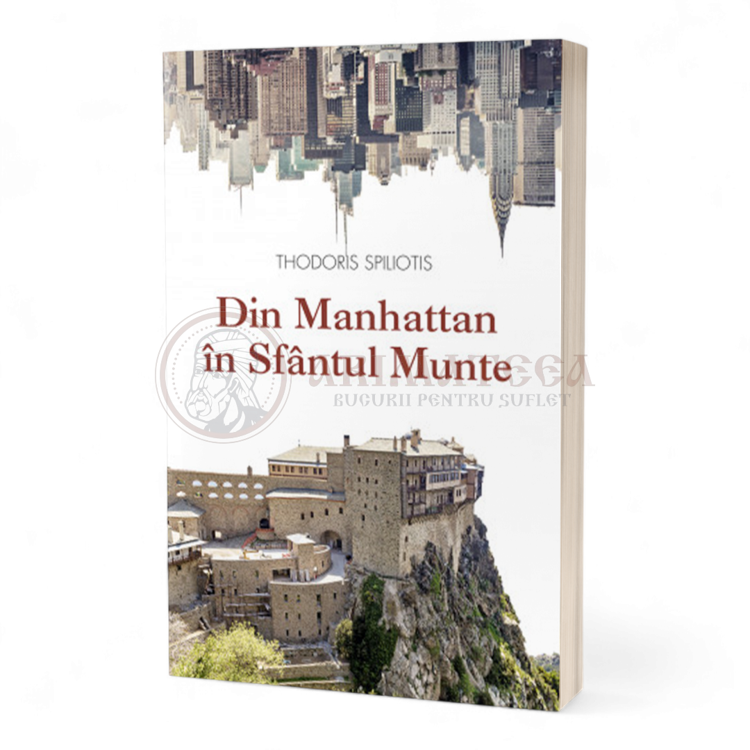 Din Manhattan în Sfântul Munte. O poveste adevărată - Thodoris Spiliotis