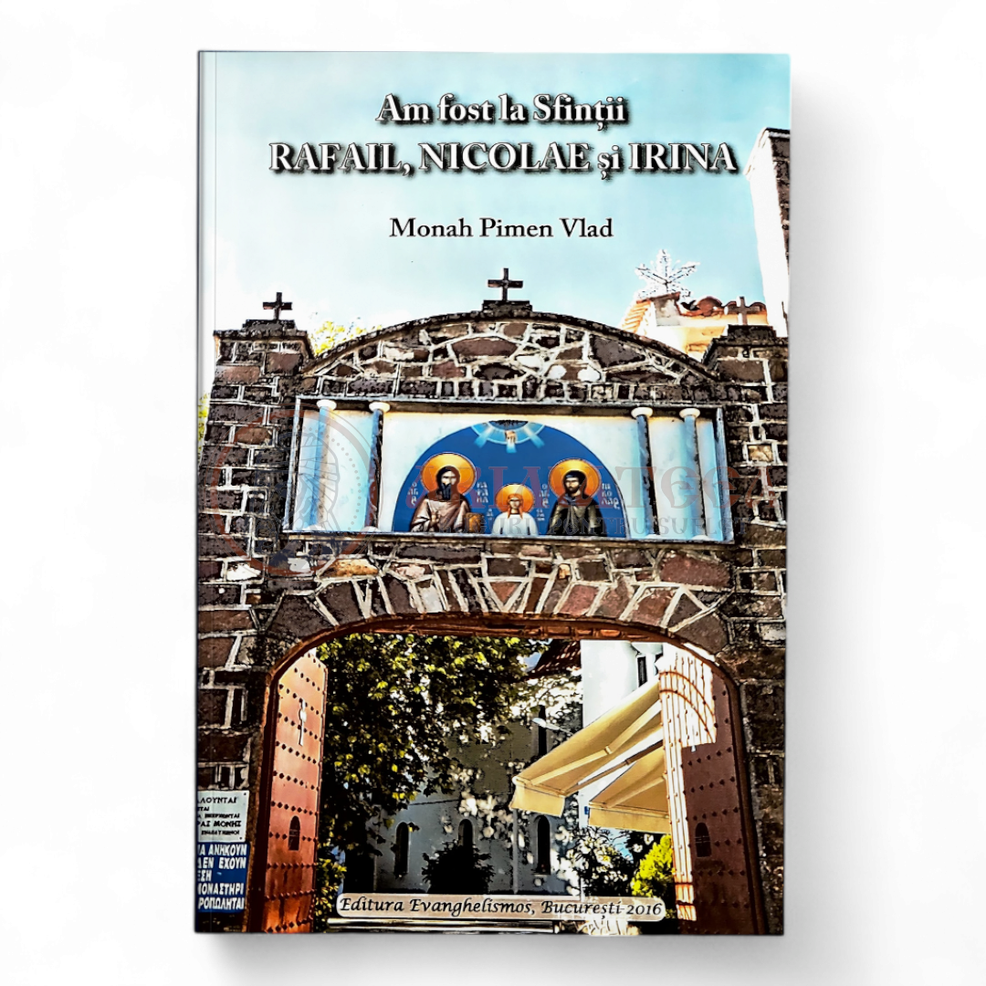 Am fost la Sfinții Rafail, Nicolae și Irina - Monah Pimen Vlad