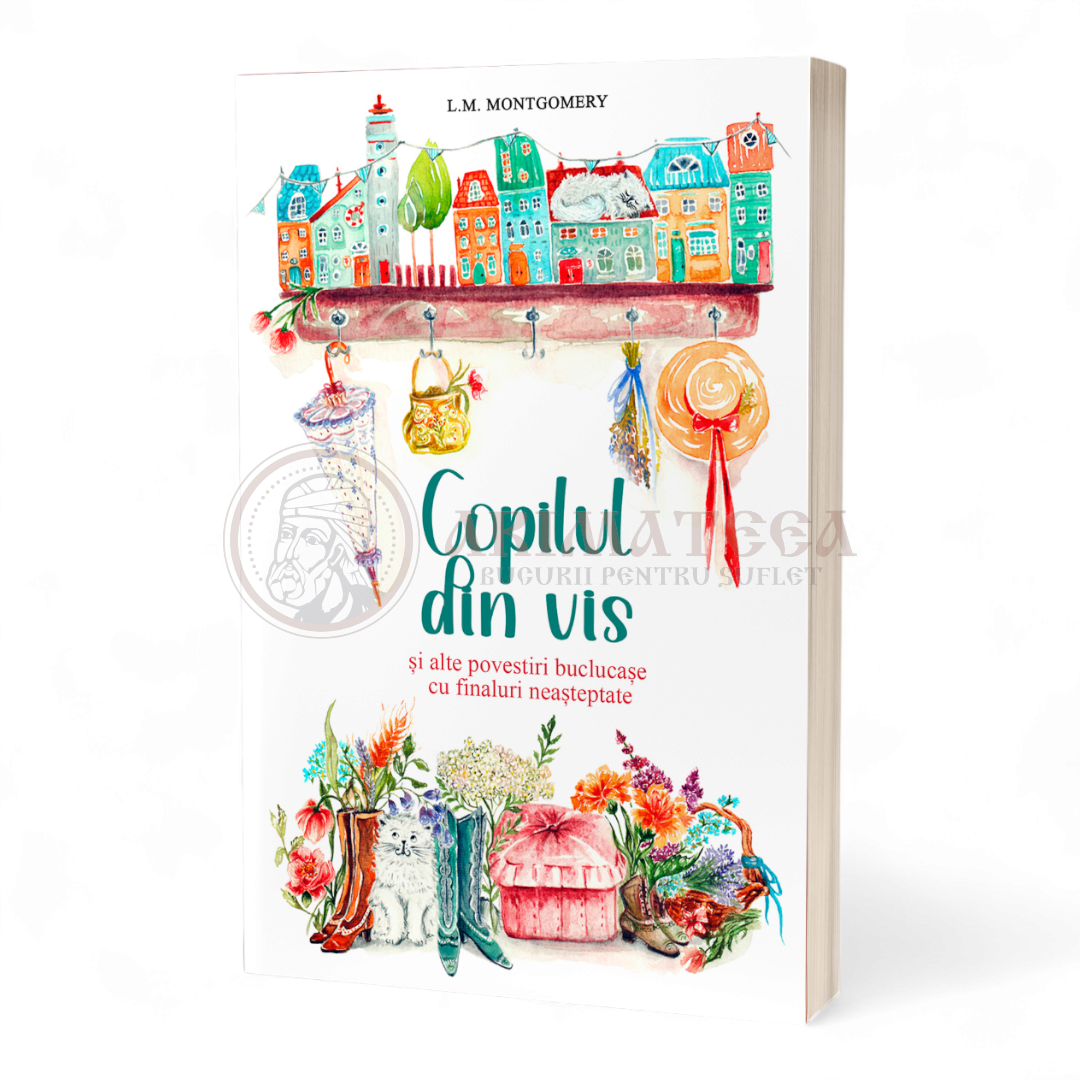 Copilul din vis și alte povestiri buclucașe cu finaluri neașteptate - L.M. Montgomery