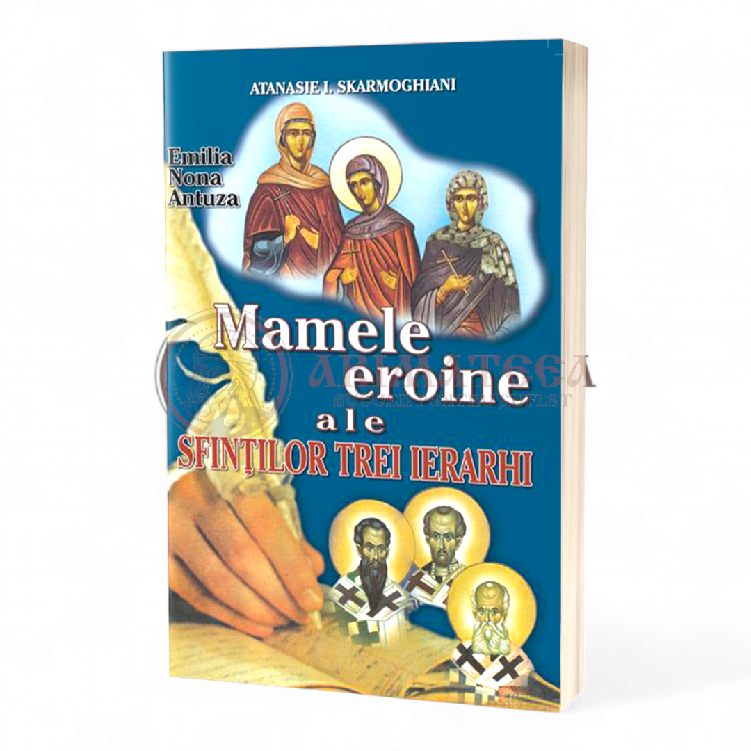 Mamele eroine ale Sfinţilor Trei Ierarhi