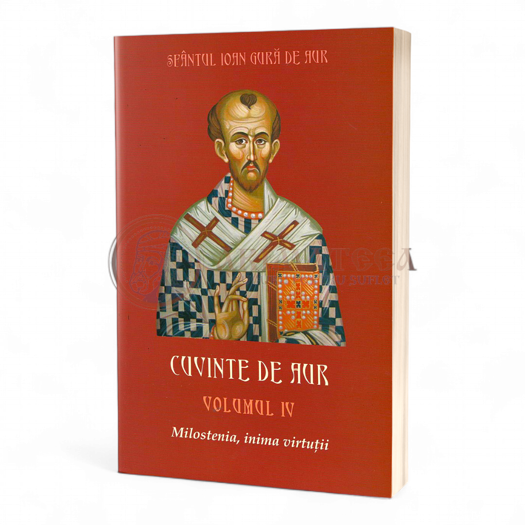 Cuvinte de aur vol IV. Milostenia, inima virtuții