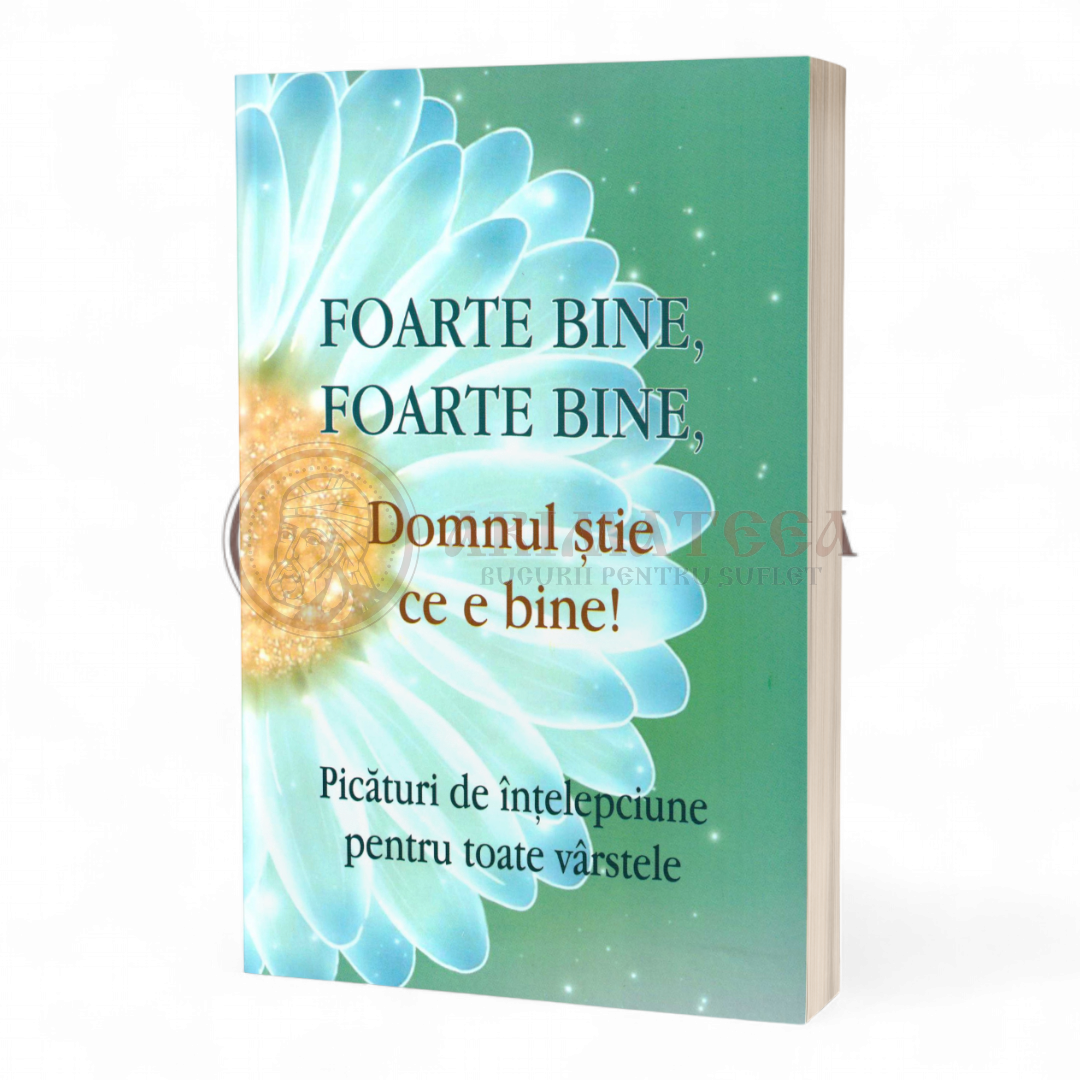 Foarte bine, foarte bine, Domnul știe ce e mai bine!