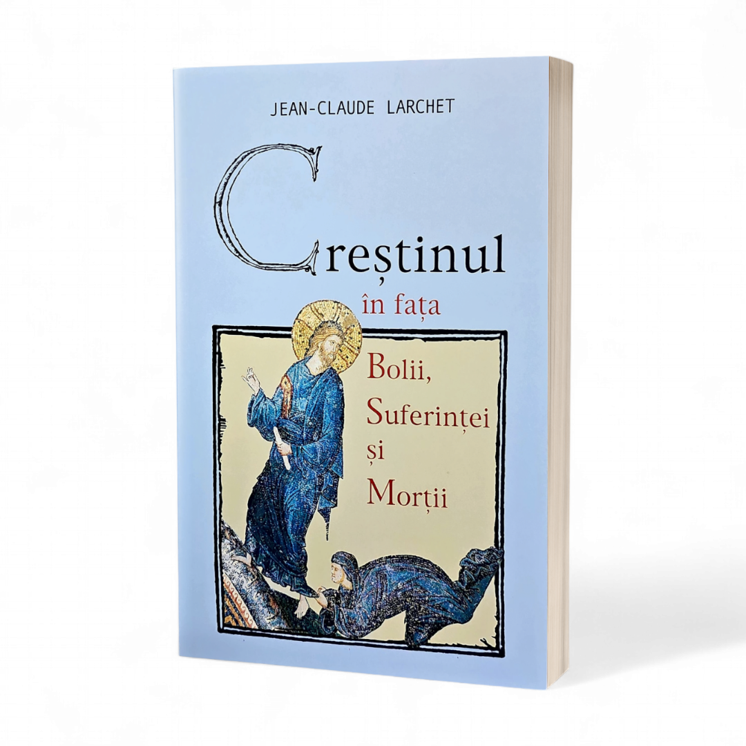 Creștinul în fața bolii, suferinței și morții