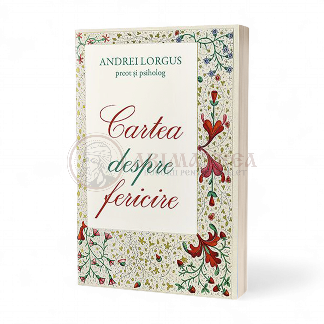 Cartea despre fericire - Pr. Andrei Lorgus