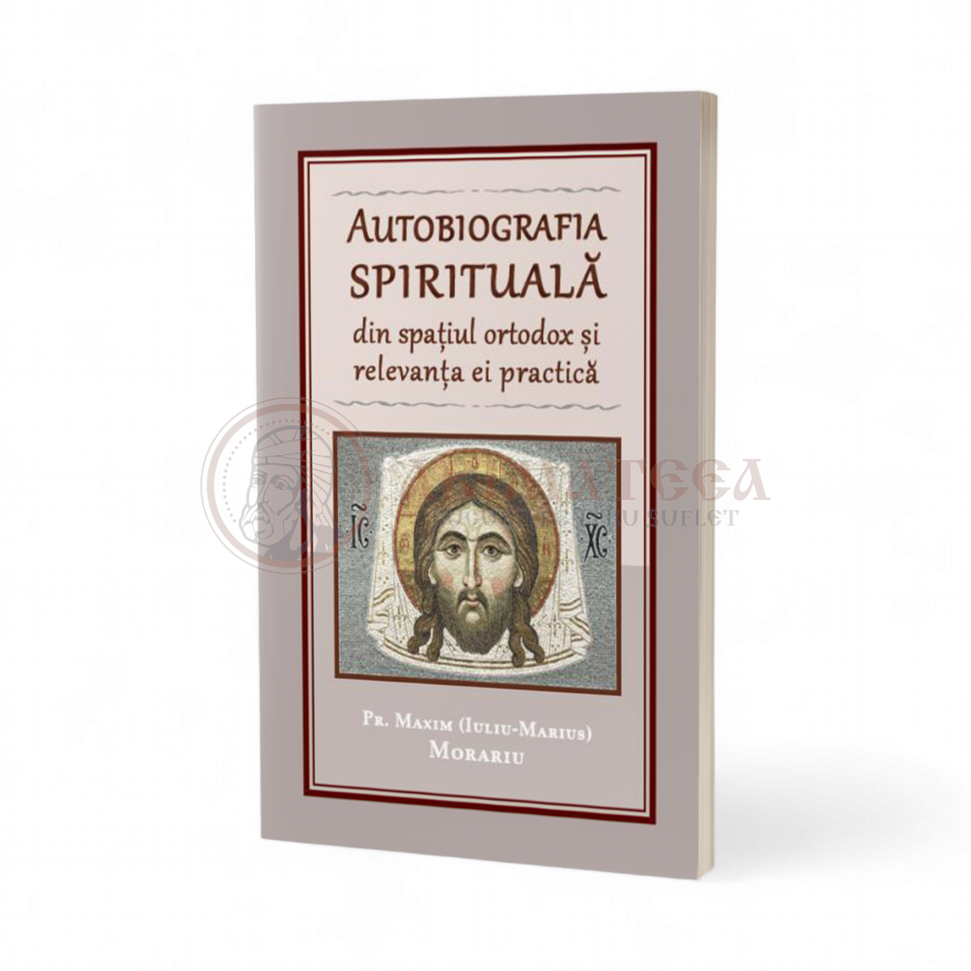 Autobiografia spirituală din spațiul ortodox și relevanța ei practică