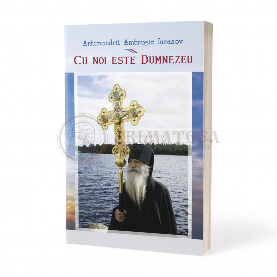 Cu noi este Dumnezeu - Arhim. Ambrozie Iurasov