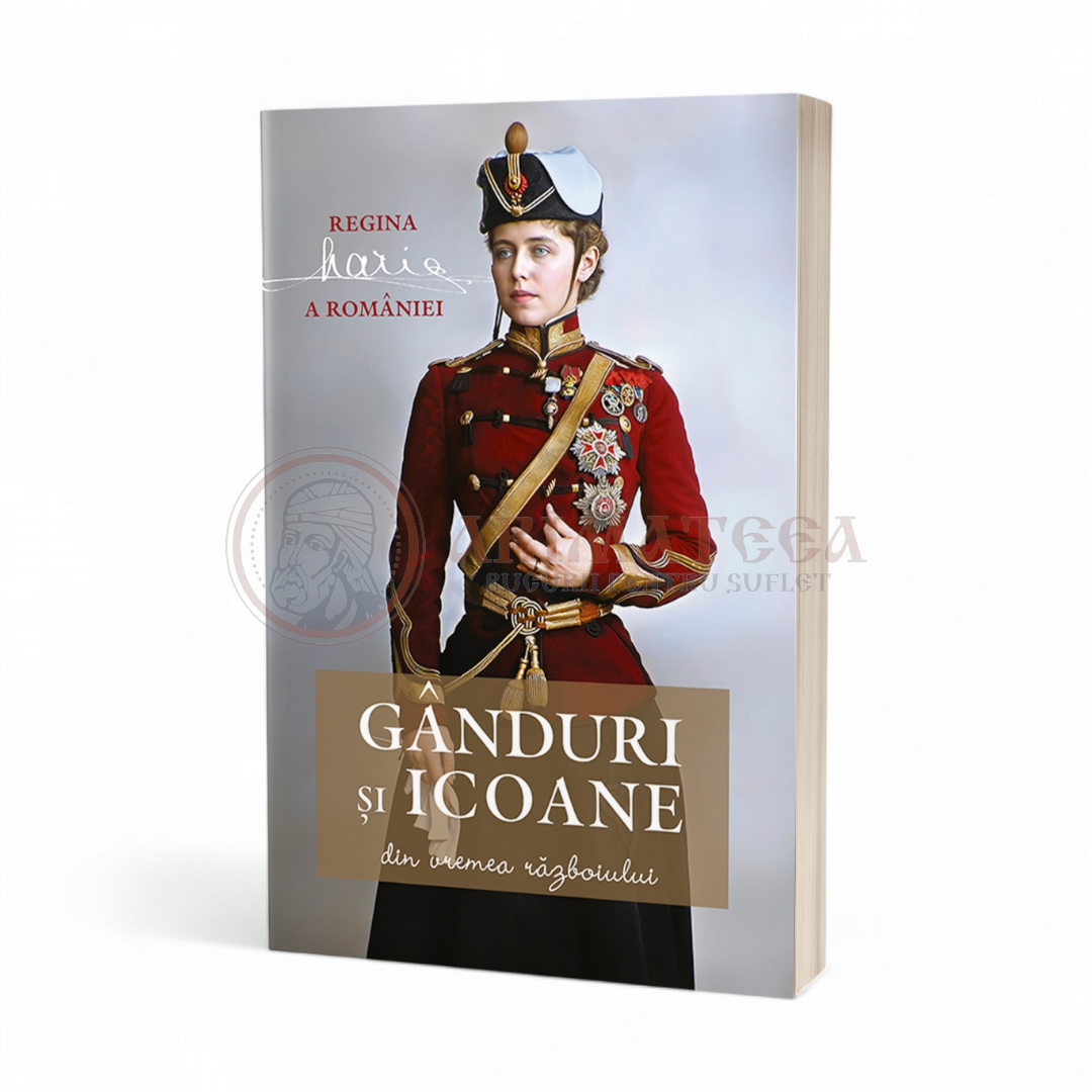 Gânduri și icoane din vremea războiului - Maria, regina României