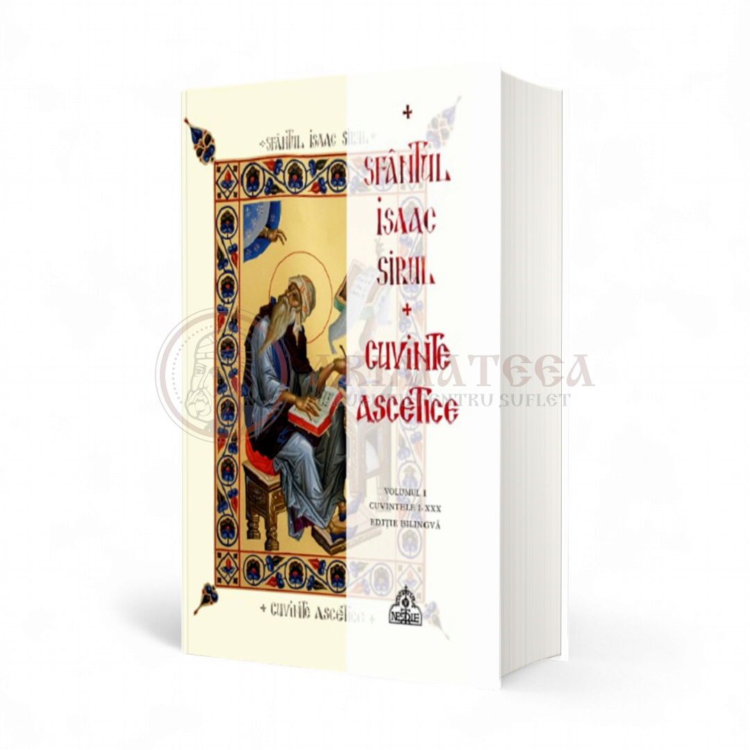 Cuvinte ascetice. Vol 1 - Cuvintele I-XXX - Sfântul Isaac Sirul
