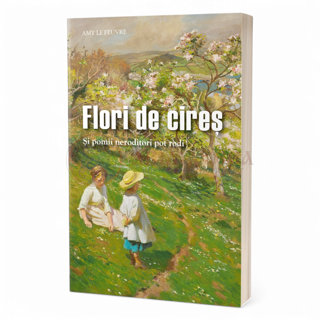 Flori de cireș. Și pomii neroditori pot rodi - Le Feuvre, Amy