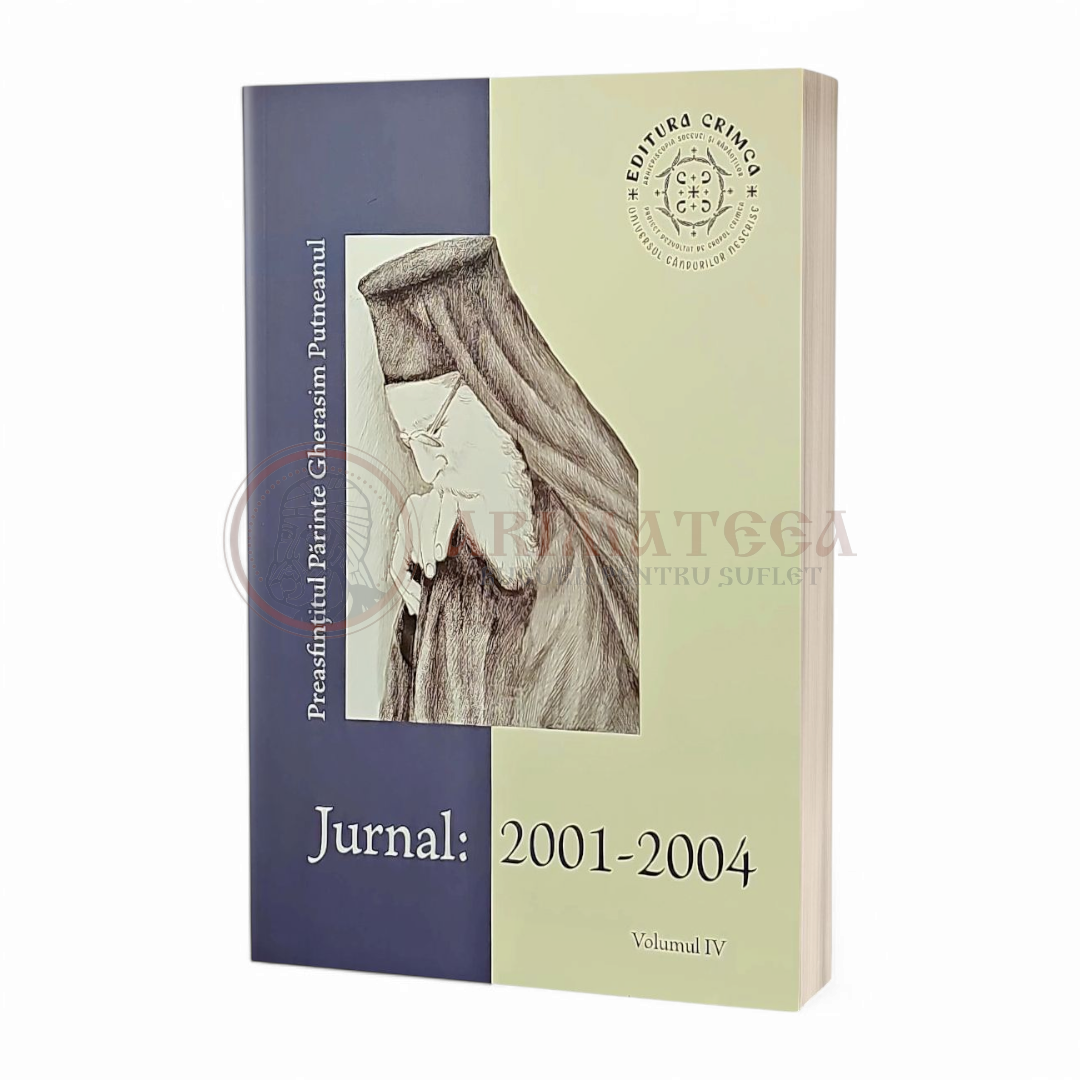 Jurnal 2001 - 2004, Preasfințitul Părinte Gherasim Putneanul - Volumul IV