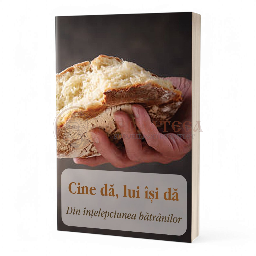 Cine dă, lui îşi dă, Din înțelepciunea bătrânilor -