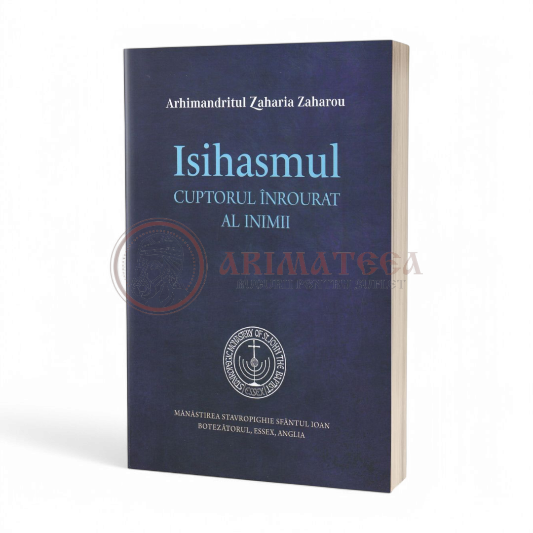 Isihasmul Cuptorul înrourat al inimii - Arhim. Zaharia (Zaharou)