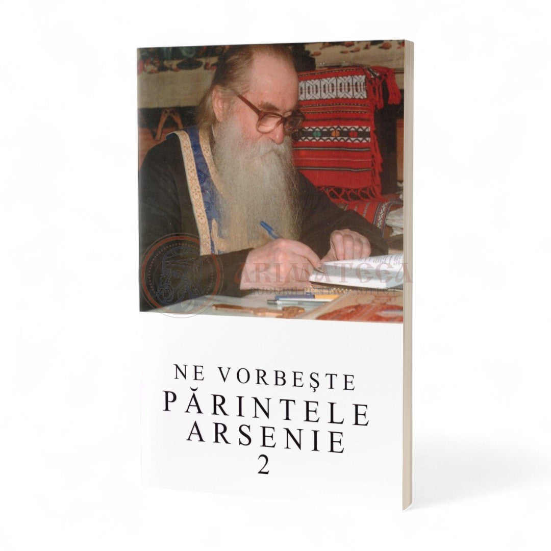 Ne vorbește părintele Arsenie - Vol. 2