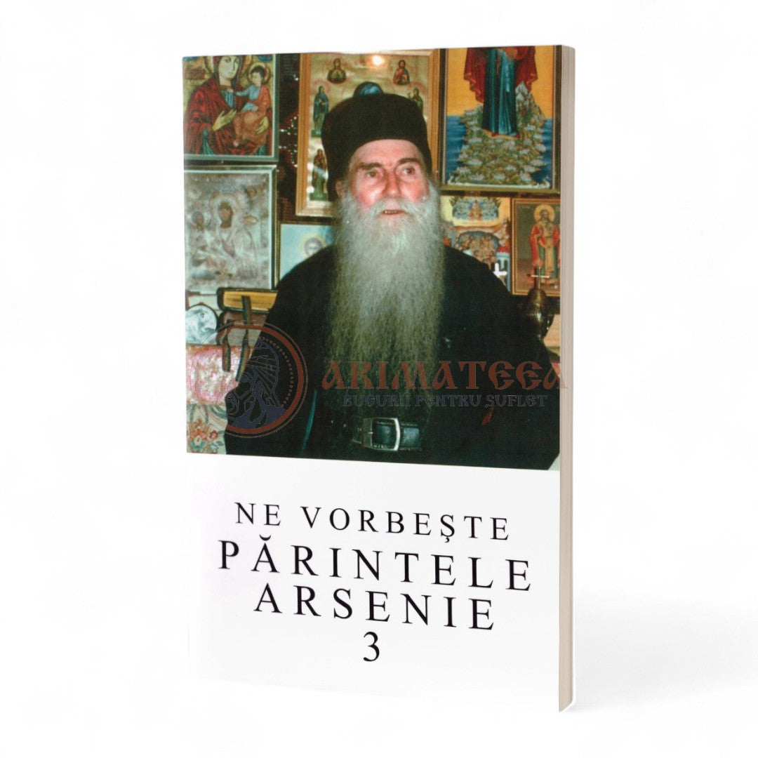 Ne vorbește părintele Arsenie - Vol. 3