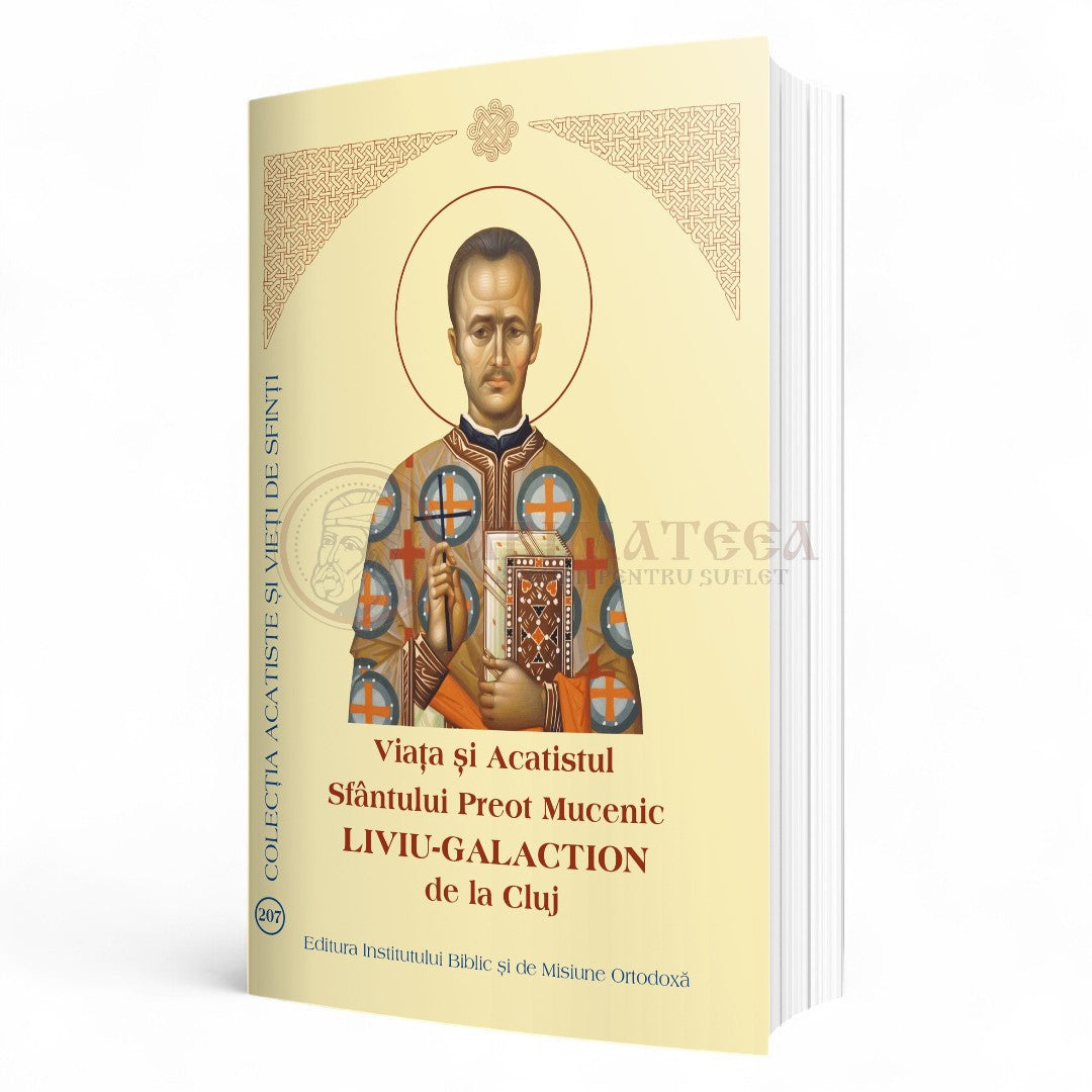Viața și Acatistul Sfântului Preot Mucenic Liviu-Galaction de la Cluj