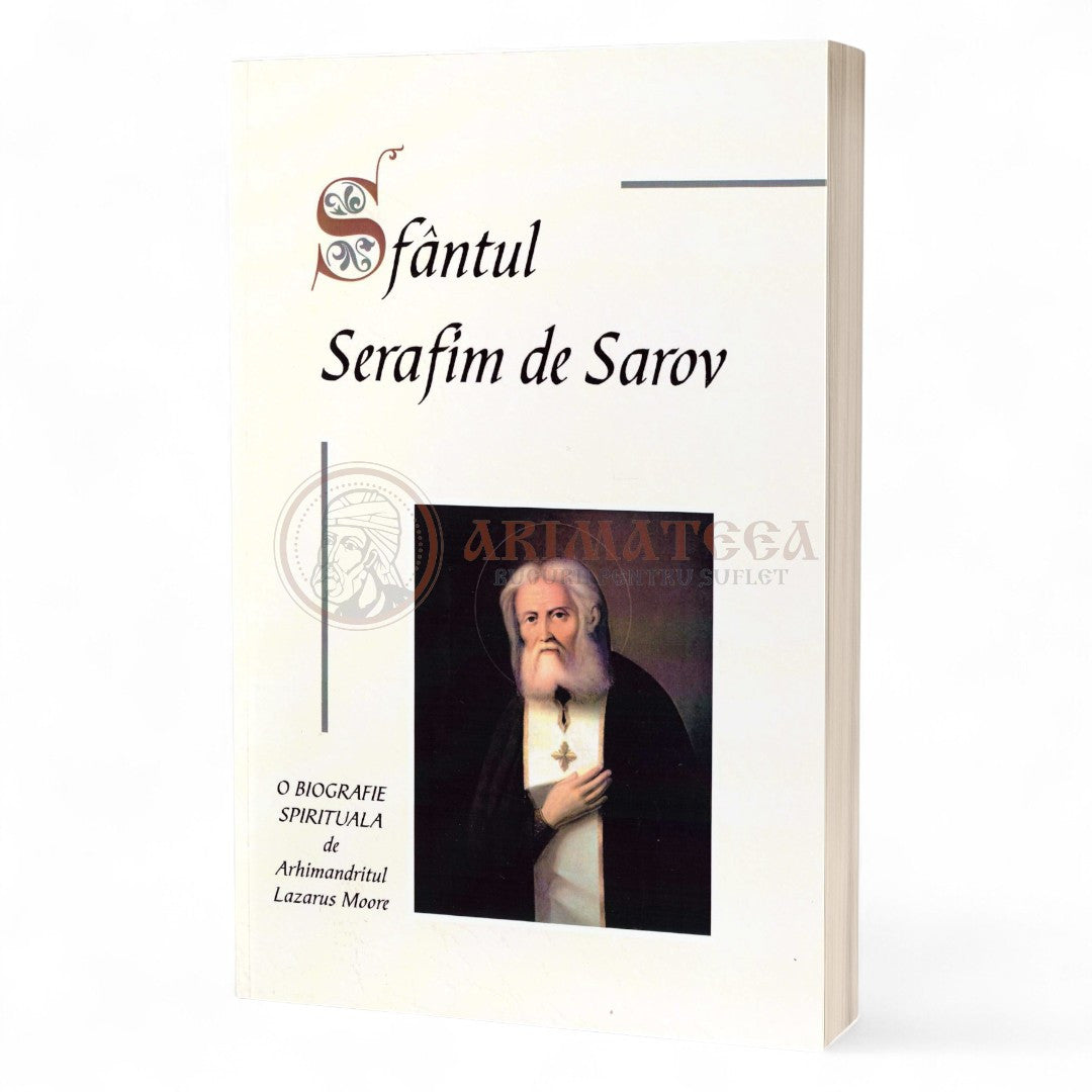 Sfântul Serafim de Sarov. O biografie spirituală - Moore, Lazarus, Arhim.