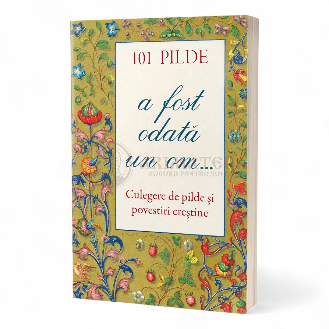 101 pilde. A fost odată un om... Culegere de pilde și povestiri creștine