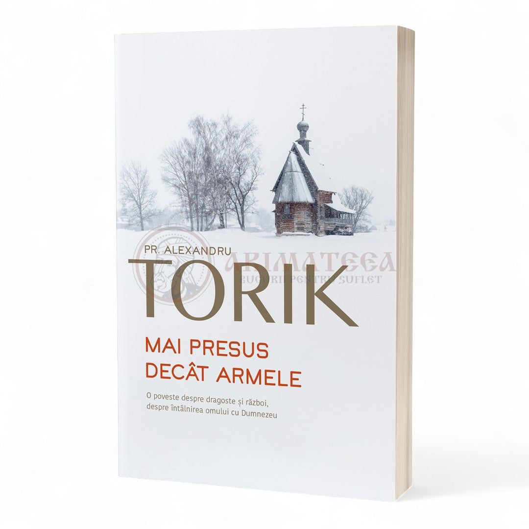 Mai presus decât armele - Pr. Torik Alexandru