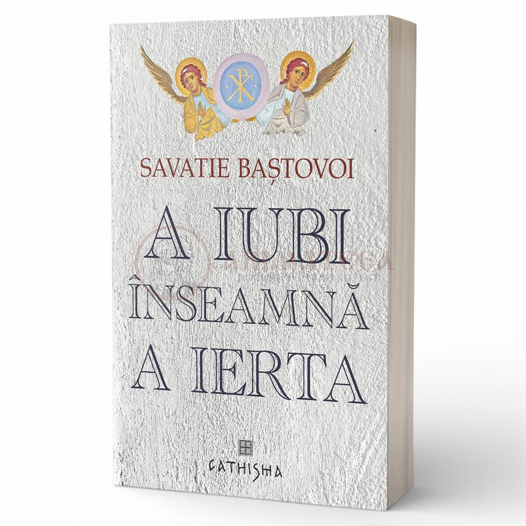 A iubi înseamnă a ierta - Ierom. Savatie Baștovoi