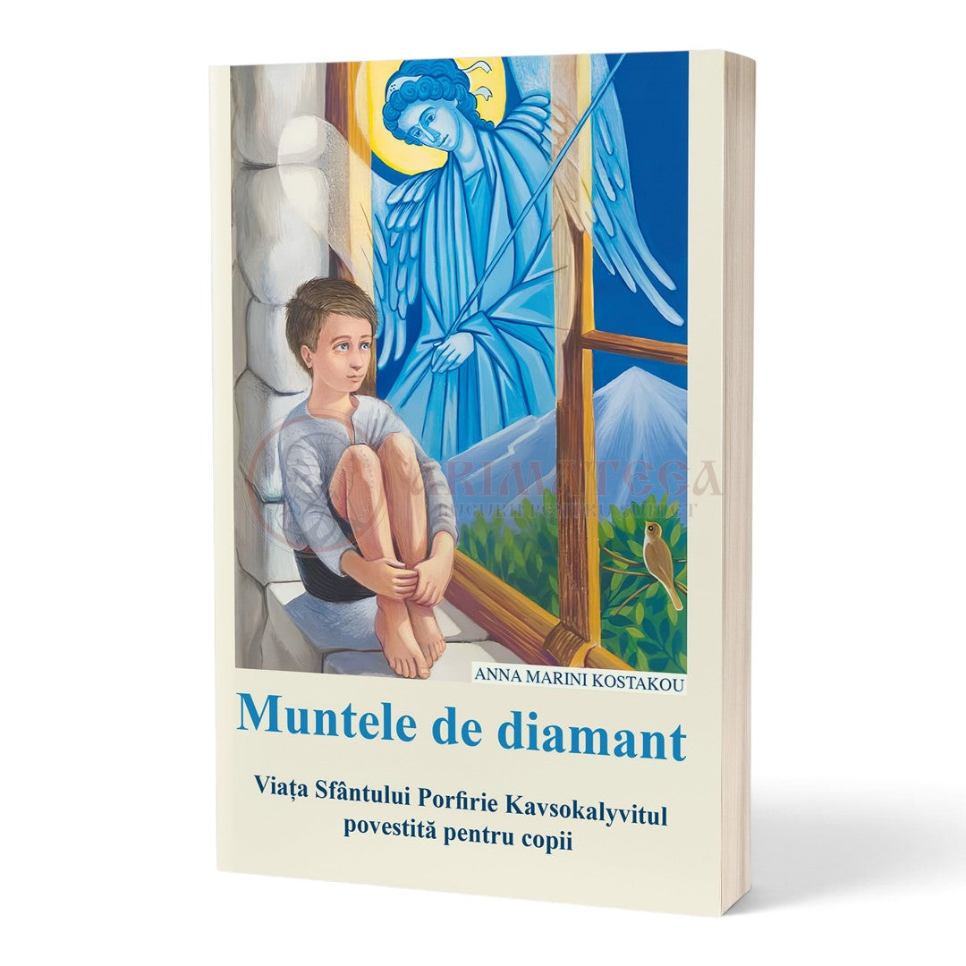 Muntele de diamant. Viața Sfântului Porfirie Kavsokalyvitul povestită pentru copii - Kostakou, Anna Marini