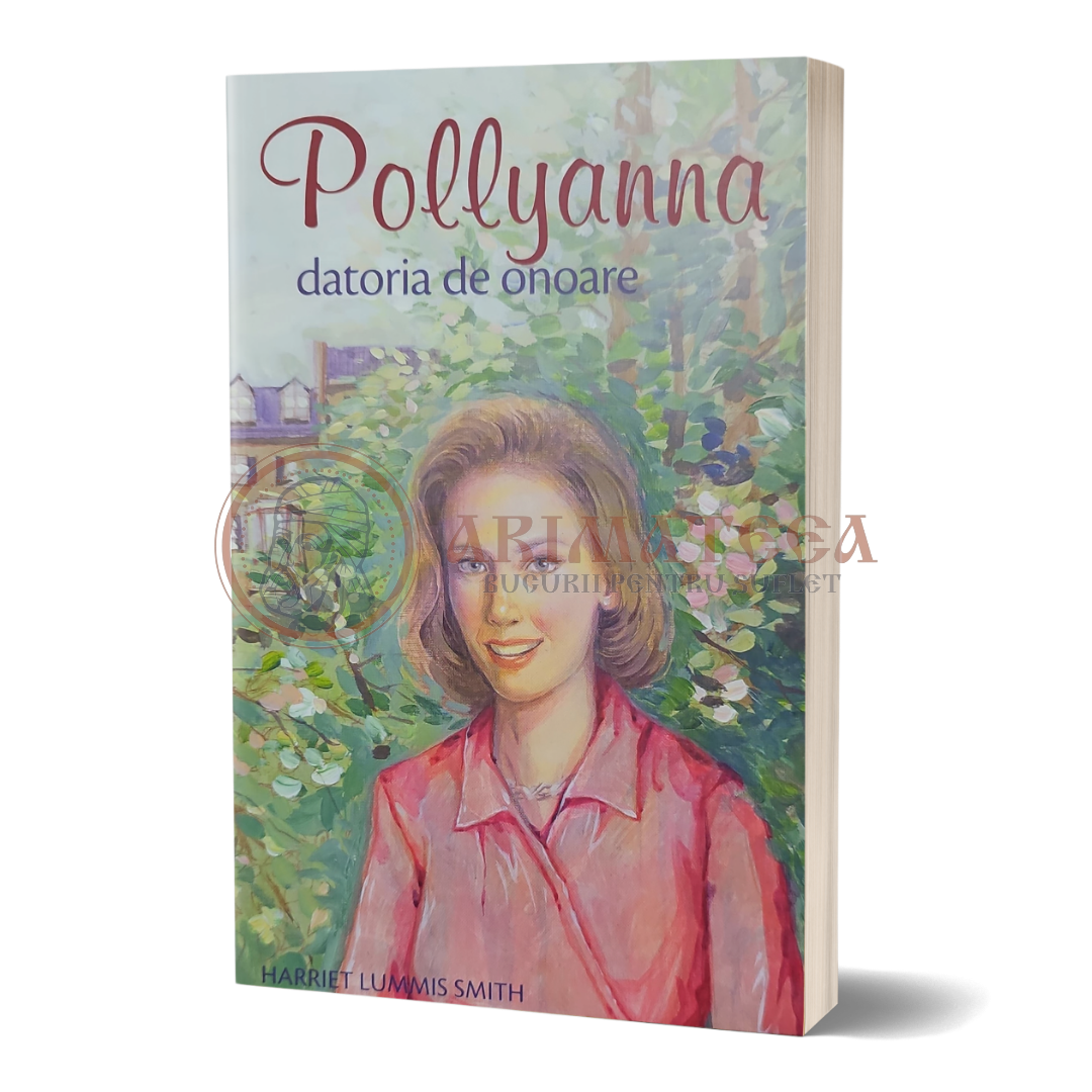 Pollyanna, Datoria de onoare - Eleanor H. Porter (Vol V)