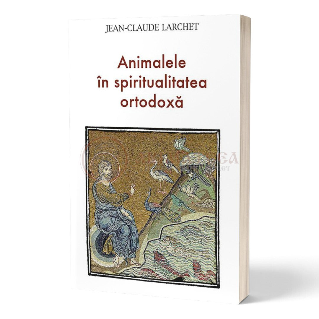 Animalele în spiritualitatea ortodoxă - Larchet, Jean-Claude