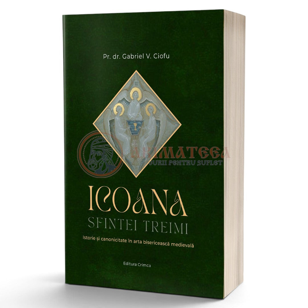 Icoana Sfintei Treimi. Istorie și canonicitate în Arta Bisericească medievală - Pr. Dr. Gabriel Ciofu