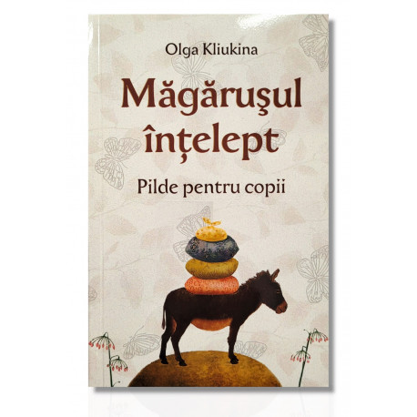 Măgărușul înțelept (Pilde pentru copii) - Olga Kliukina