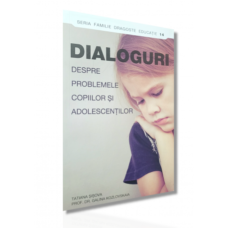 Dialoguri despre problemele copiilor și adolescenților