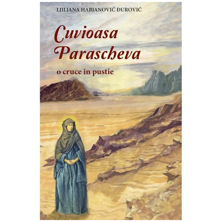 Cuvioasa Parascheva (o cruce în pustie) - Ljiljana Habjanovic Durovic