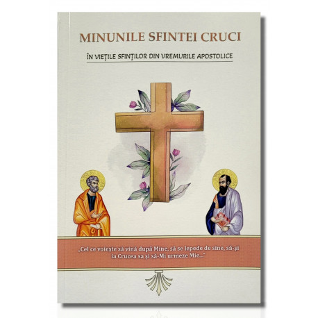 Minunile Sfintei Cruci în viețile sfinților din vremurile apostolice - Protos. Nicodim Măndiță