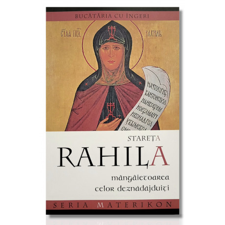 Stareța Rahila, mângâietoarea celor deznădăjduiți. Bucătăria cu îngeri