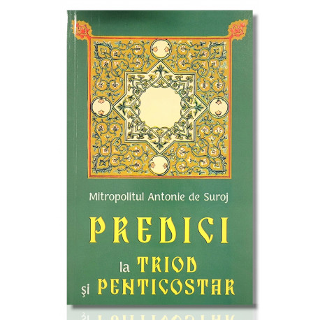 Predici la Triod şi Penticostar - Mitropolitul Antonie de Suroj