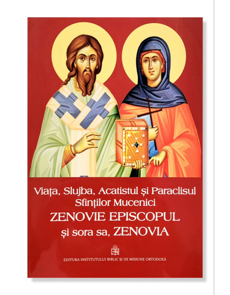 Viața, Slujba, Acatistul și Paraclisul Sfinților Mucenici Zenovie Episcopul și sora sa, Zenovia