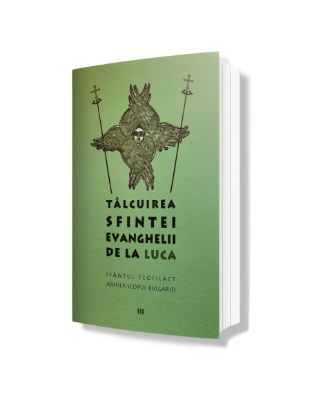 Tâlcuirea Sfintei Evanghelii de la Luca - Sf. Teofilact al Bulgariei