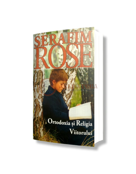 Ortodoxia și Religia Viitorului - Serafim Rose