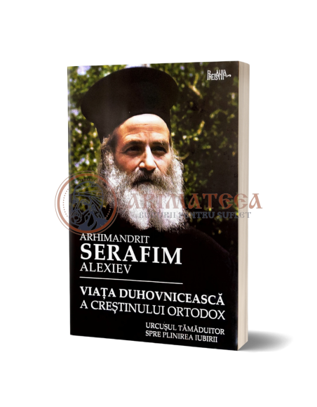 Arhimandrit Serafim Alexiev - Viața duhovnicească a creștinului ortodox