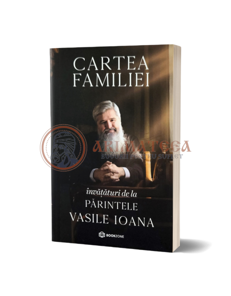 Cartea familiei. Învățături de la Pr. Vasile Ioana