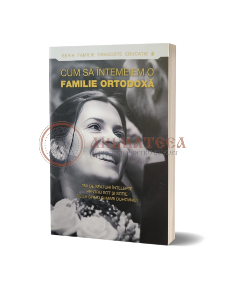 Cum să întemeiem o familie ortodoxă