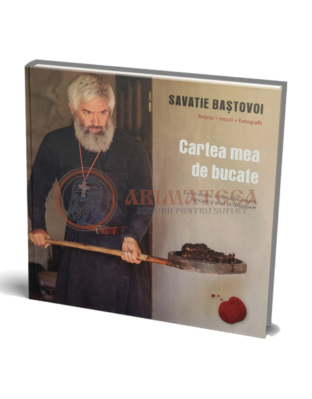 Cartea mea de bucate - Savatie Baștovoi