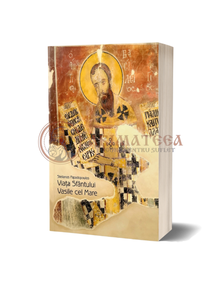 Viața Sfântului Vasile cel Mare - Stelianos Papadopoulos