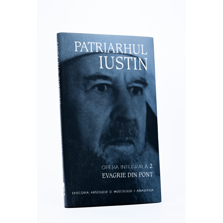 Patriarhul Iustin - Opera Integrală II - Evagrie din Pont