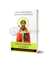 Sfântul Martin cel Blând – Sunt ocrotitorul celor deznădăjduiți. Viața, minunile, rugăciuni