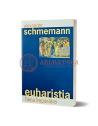 Euharistia. Taina Împărăției - Pr. Alexander Schmemann