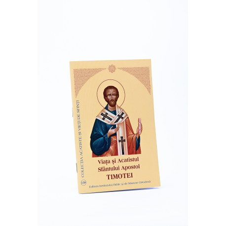 Viața și Acatistul Sfântului Apostol Timotei