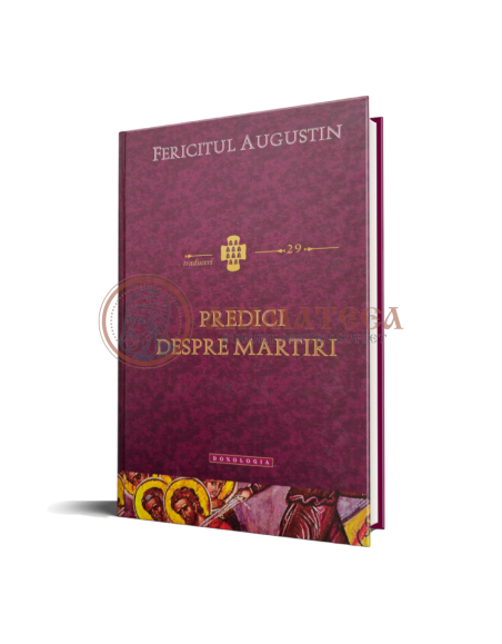 Predici despre martiri - Fericitul Augustin, Episcopul Hiponei