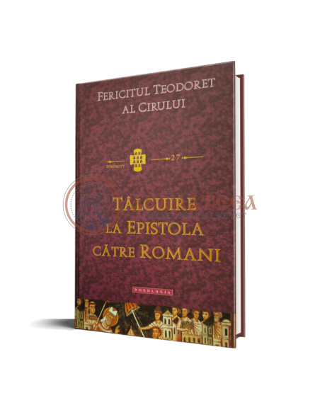 Tâlcuire la Epistola către Romani - Fericitul Teodoret al Cirului