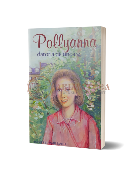 Pollyanna, Datoria de onoare - Eleanor H. Porter (Vol V)