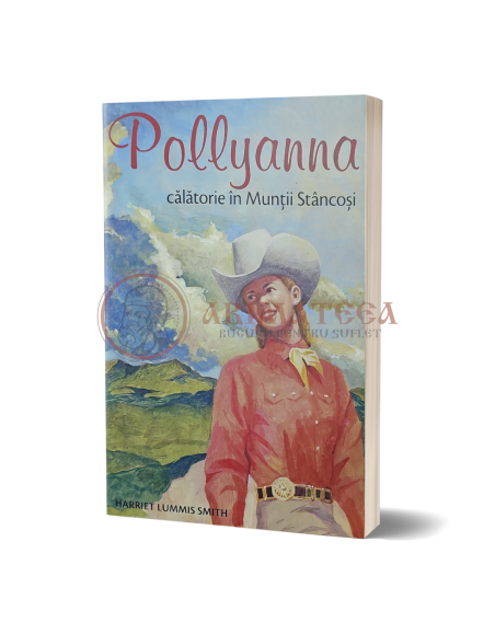 Pollyanna, Călătorie în Munții Stâncoși - Eleanor H. Porter ( Vol VI)